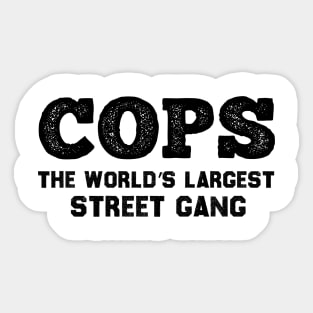 COPS The World’s Largest Street Gang Sticker